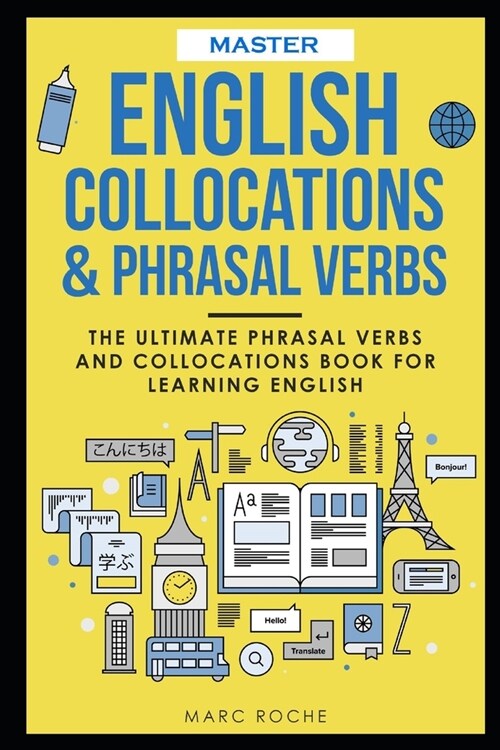 Master English Collocations & Phrasal Verbs: The Ultimate Phrasal Verbs and Collocations Book for Learning English (Paperback)