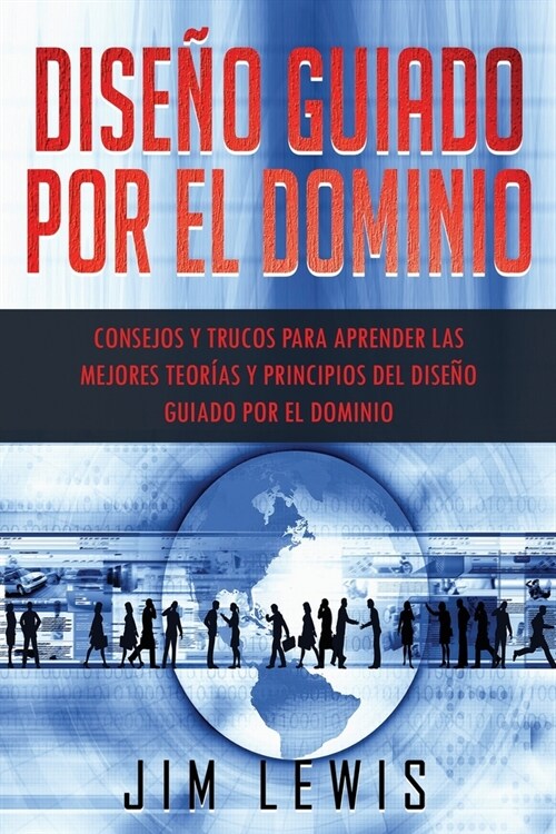 Dise? guiado por el dominio: Consejos y trucos para aprender las mejores teor?s y principios del dise? guiado por el dominio (Paperback)