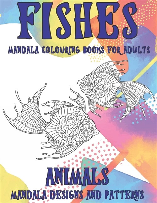 Mandala Colouring Books for Adults Mandala Designs and Patterns - Animals - Fishes (Paperback)