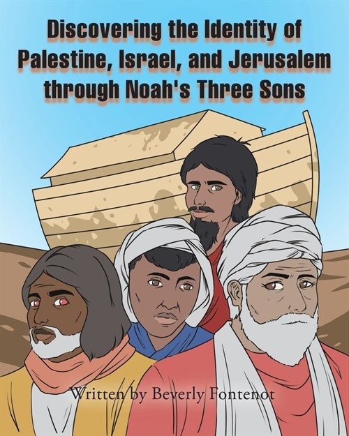 Discovering the Identity of Palestine, Israel, and Jerusalem through Noahs Three Sons (Paperback)