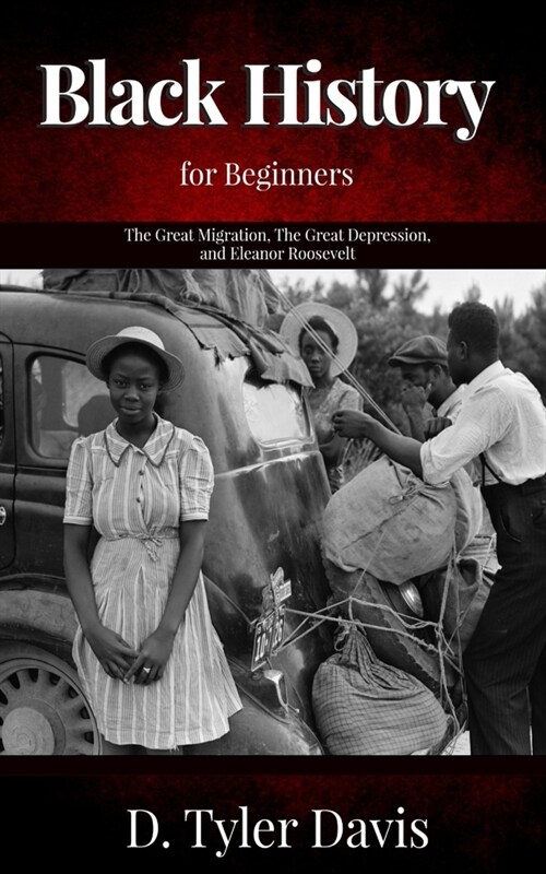 The Great Migration, The Great Depression, and Eleanor Roosevelt: Black History for Beginners (Paperback)