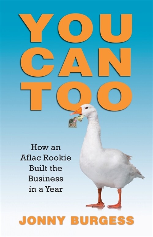 You Can Too: How an Aflac Rookie Built the Business in a Year (Paperback)