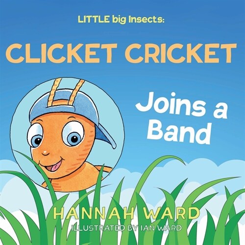 LITTLE big Insects: Clicket Cricket Joins a Band (Paperback)