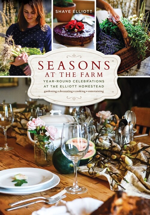 Seasons at the Farm: Year-Round Celebrations at the Elliott Homestead (Paperback)