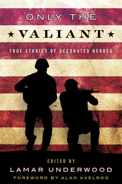 Only the Valiant: True Stories of Decorated Heroes (Paperback)
