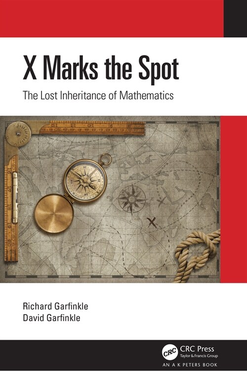 X Marks the Spot : The Lost Inheritance of Mathematics (Hardcover)
