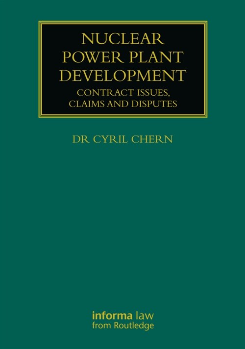 Nuclear Power Plant Development : Contract Issues, Claims and Disputes (Hardcover)