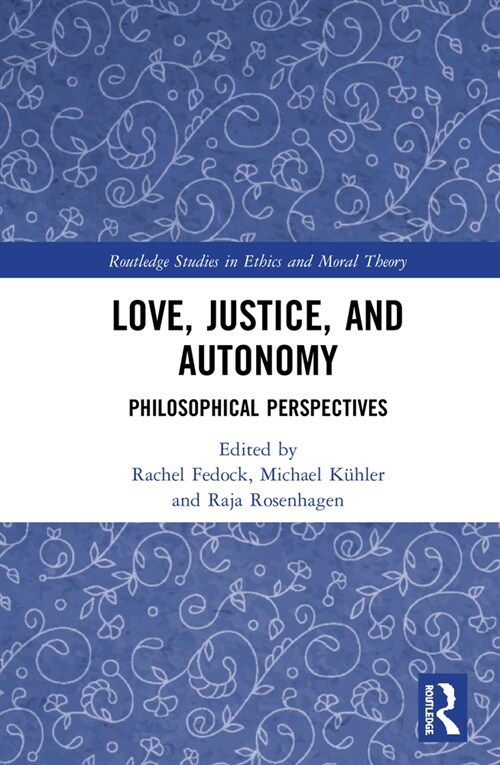 Love, Justice, and Autonomy : Philosophical Perspectives (Hardcover)