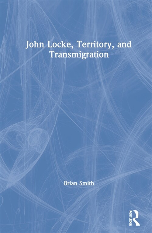 John Locke, Territory, and Transmigration (Hardcover)