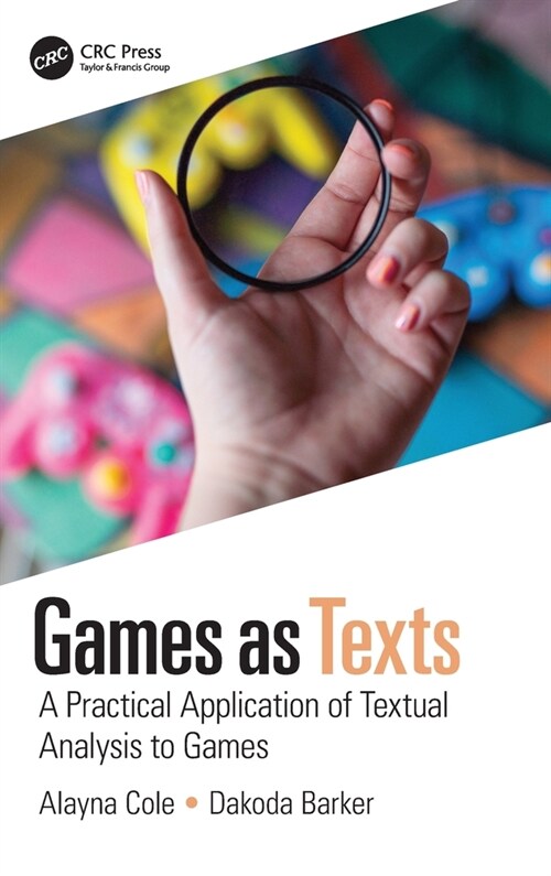 Games as Texts : A Practical Application of Textual Analysis to Games (Hardcover)