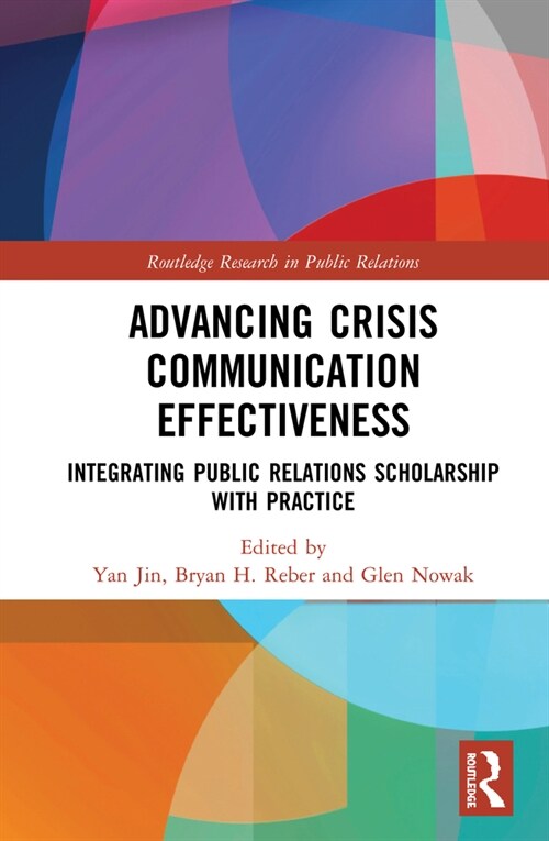 Advancing Crisis Communication Effectiveness : Integrating Public Relations Scholarship with Practice (Hardcover)