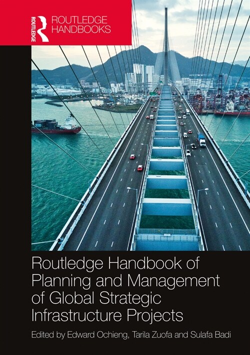 Routledge Handbook of Planning and Management of Global Strategic Infrastructure Projects (Hardcover, 1)