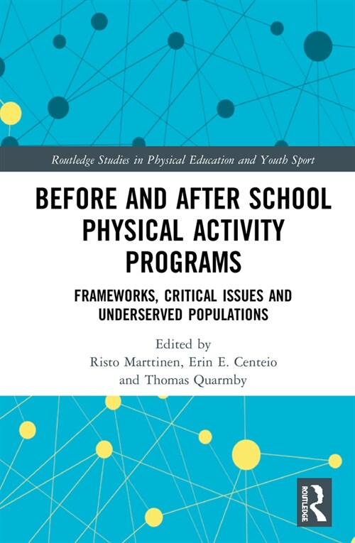 Before and After School Physical Activity Programs : Frameworks, Critical Issues and Underserved Populations (Hardcover)