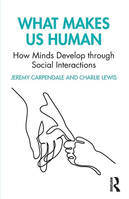 What Makes Us Human: How Minds Develop through Social Interactions (Paperback)