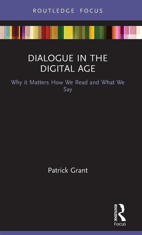 Dialogue in the Digital Age : Why it Matters How We Read and What We Say (Hardcover)