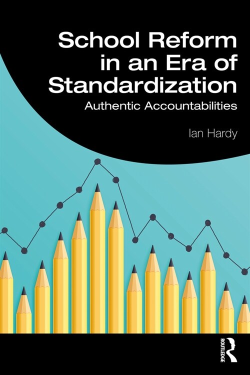 School Reform in an Era of Standardization : Authentic Accountabilities (Paperback)