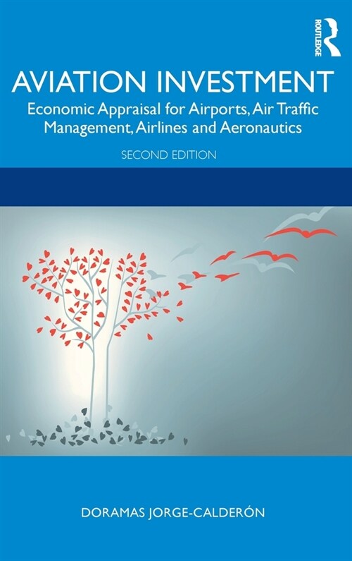 Aviation Investment : Economic Appraisal for Airports, Air Traffic Management, Airlines and Aeronautics (Hardcover, 2 ed)