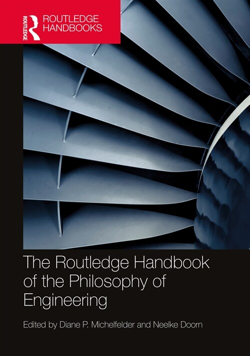 The Routledge Handbook of the Philosophy of Engineering (Hardcover, 1)