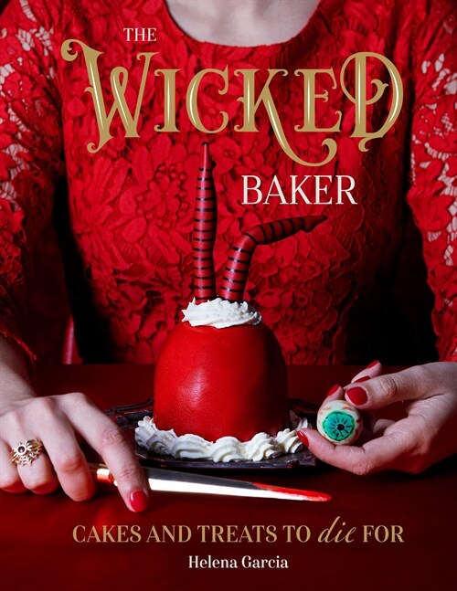 The Wicked Baker : Cakes and treats to die for (Hardcover)