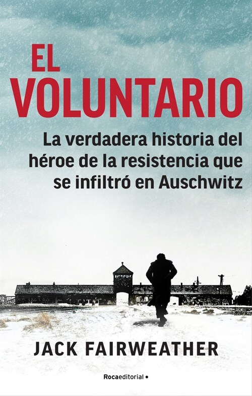 El Voluntario: La Verdadera Historia del H?oe de la Resistencia Que Se Infiltr?En Auschwitz / The Volunteer (Hardcover)