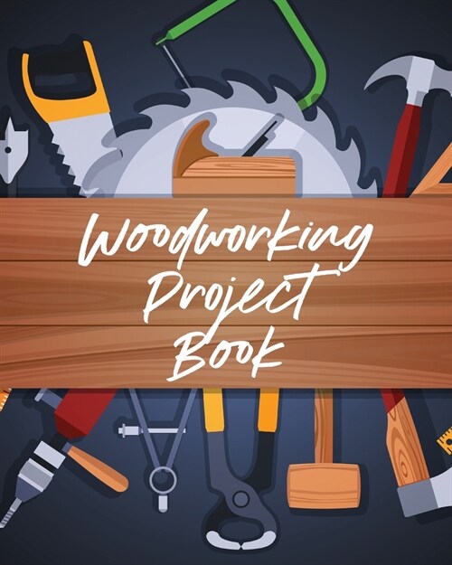 Woodworking Project Book: Do It Yourself Home Improvement Workshop Weekend (Paperback)