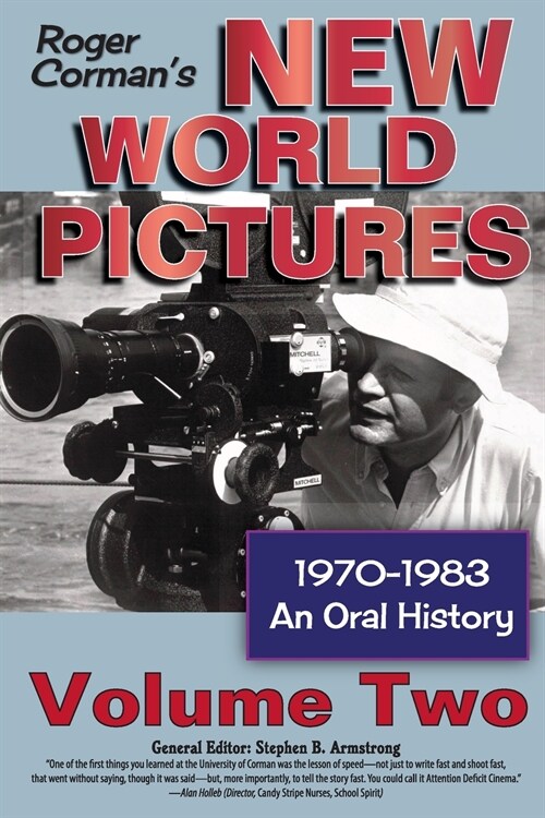 Roger Cormans New World Pictures, 1970-1983: An Oral History, Vol. 2 (Paperback)