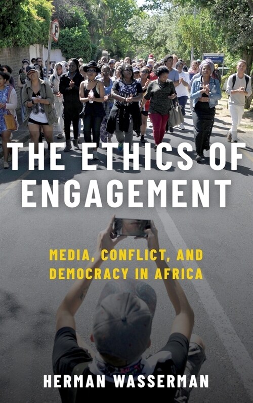 Ethics of Engagement: Media, Conflict and Democracy in Africa (Hardcover)