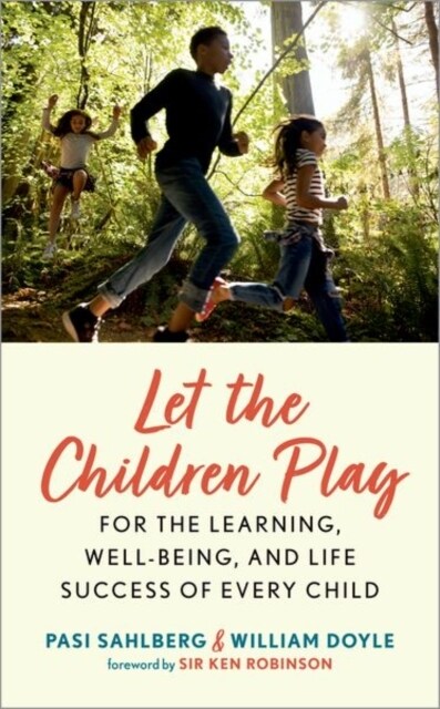 Let the Children Play : For the Learning, Well-Being, and Life Success of Every Child (Hardcover, 1)