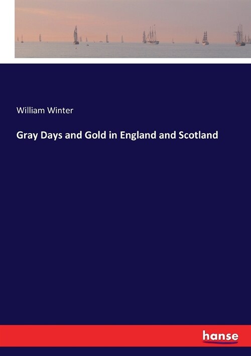 Gray Days and Gold in England and Scotland (Paperback)