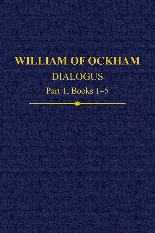 William Of Ockham Dialogus Part 1, Books 1-5 (Hardcover)