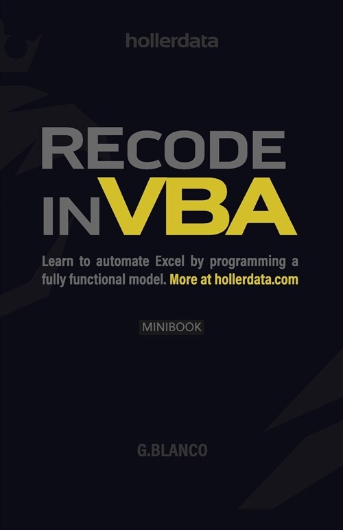Recode In VBA: Learn to Automate Excel by programming a fully functional model. (Paperback)