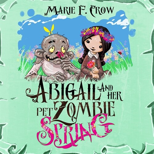 Abigail and her Pet Zombie: Spring (Paperback)