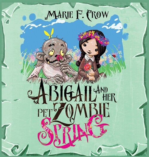 Abigail and her Pet Zombie: Spring (Hardcover)