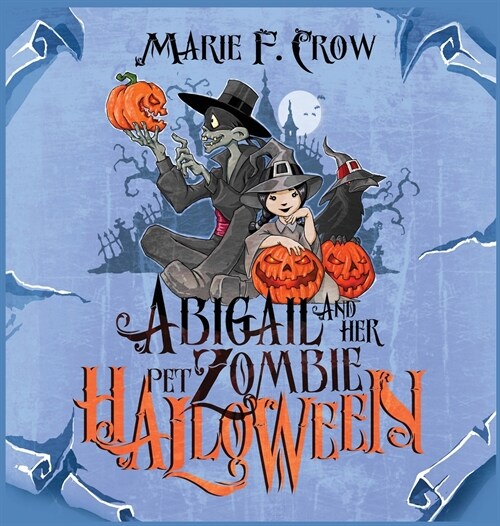 Abigail and her Pet Zombie: Halloween (Hardcover)