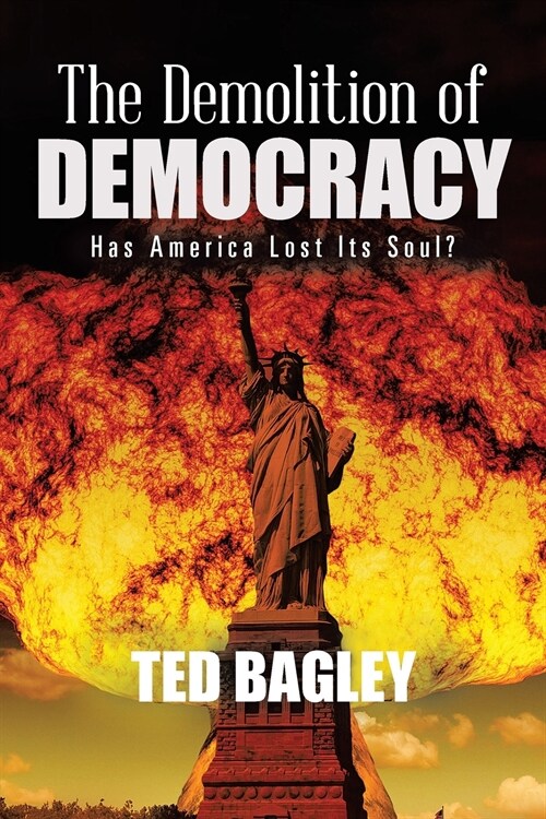 The Demolition of Democracy: Has America Lost Its Soul? (Paperback)