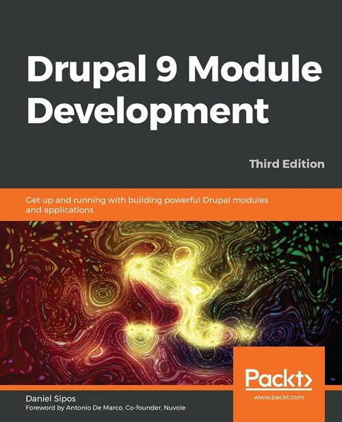 Drupal 9 Module Development - Third Edition: Get up and running with building powerful Drupal modules and applications (Paperback)