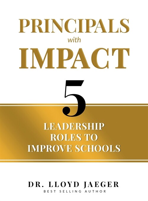 Principals with Impact: 5 Leadership Roles to Improve Schools (Hardcover)