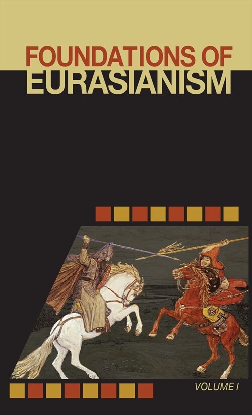 Foundations of Eurasianism: Volume I (Hardcover)