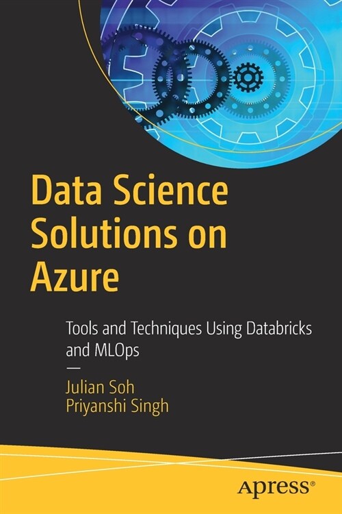 Data Science Solutions on Azure: Tools and Techniques Using Databricks and Mlops (Paperback)