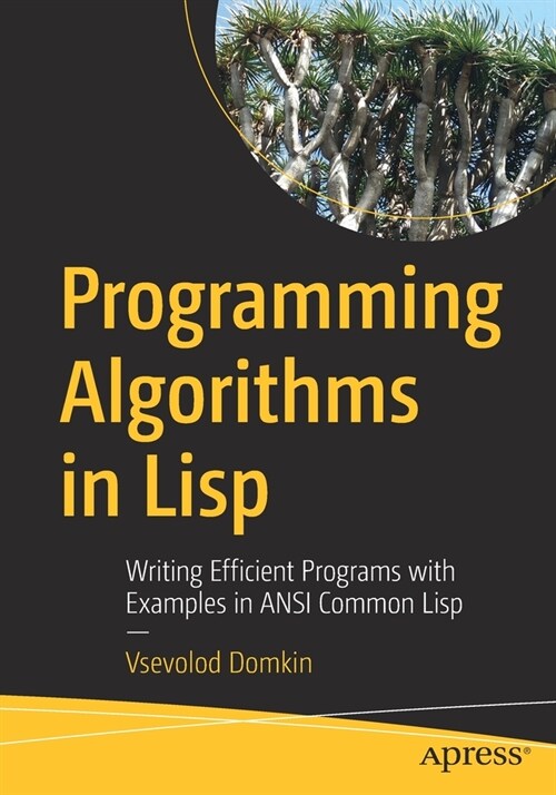 Programming Algorithms in LISP: Writing Efficient Programs with Examples in ANSI Common LISP (Paperback)