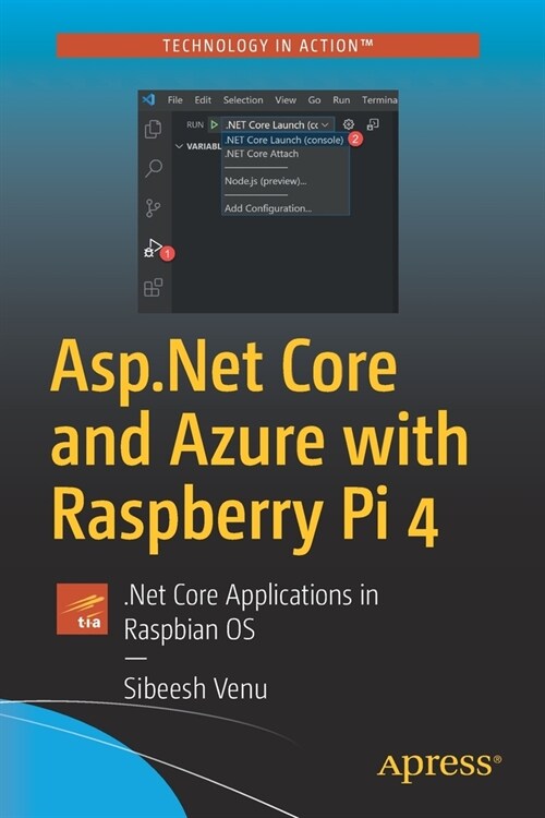 ASP.NET Core and Azure with Raspberry Pi 4: .Net Core Applications in Raspbian OS (Paperback)