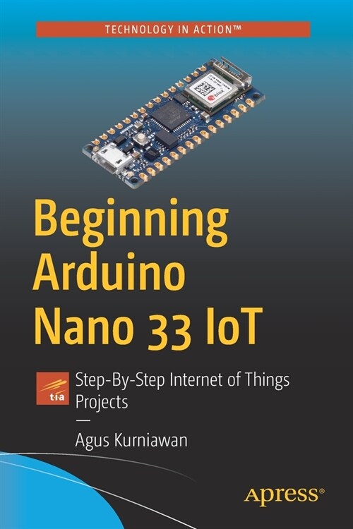Beginning Arduino Nano 33 Iot: Step-By-Step Internet of Things Projects (Paperback)