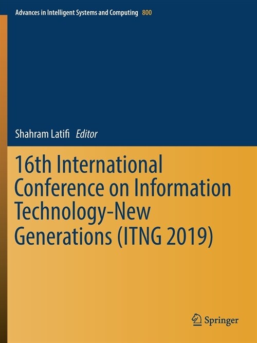 16th International Conference on Information Technology-New Generations (ITNG 2019) (Paperback)