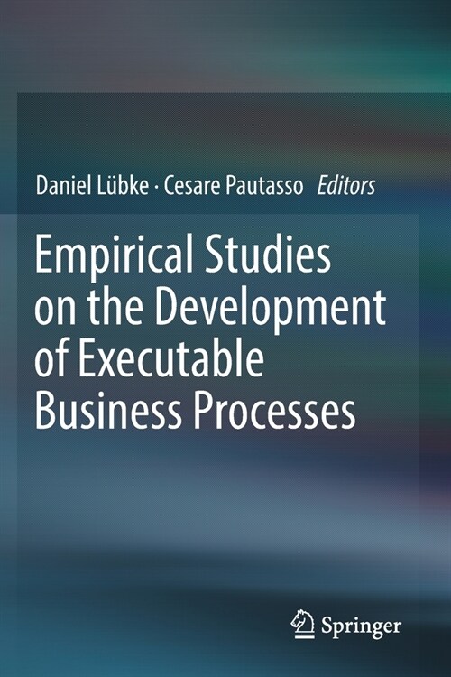 Empirical Studies on the Development of Executable Business Processes (Paperback)