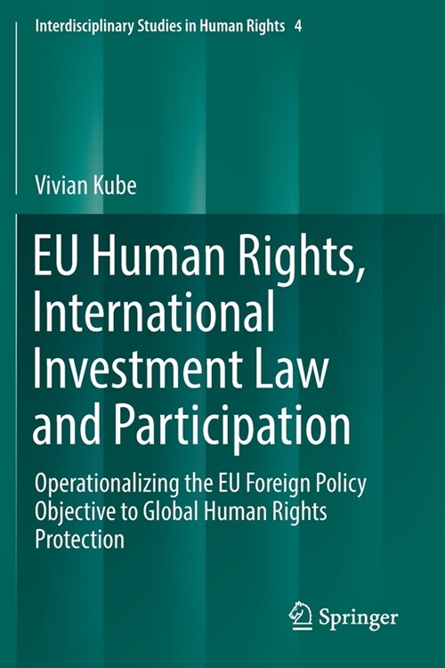 Eu Human Rights, International Investment Law and Participation: Operationalizing the Eu Foreign Policy Objective to Global Human Rights Protection (Paperback, 2019)