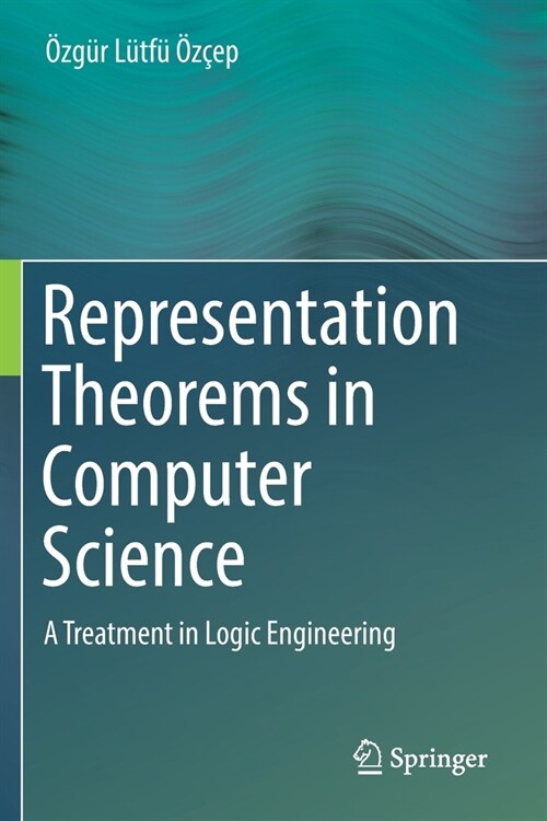 Representation Theorems in Computer Science: A Treatment in Logic Engineering (Paperback, 2019)