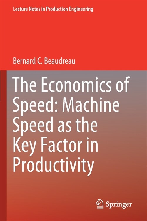 The Economics of Speed: Machine Speed as the Key Factor in Productivity (Paperback)