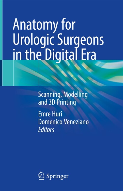 Anatomy for Urologic Surgeons in the Digital Era: Scanning, Modelling and 3D Printing (Hardcover, 2021)