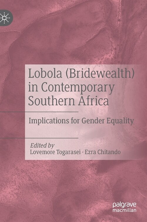 Lobola (Bridewealth) in Contemporary Southern Africa: Implications for Gender Equality (Hardcover, 2021)