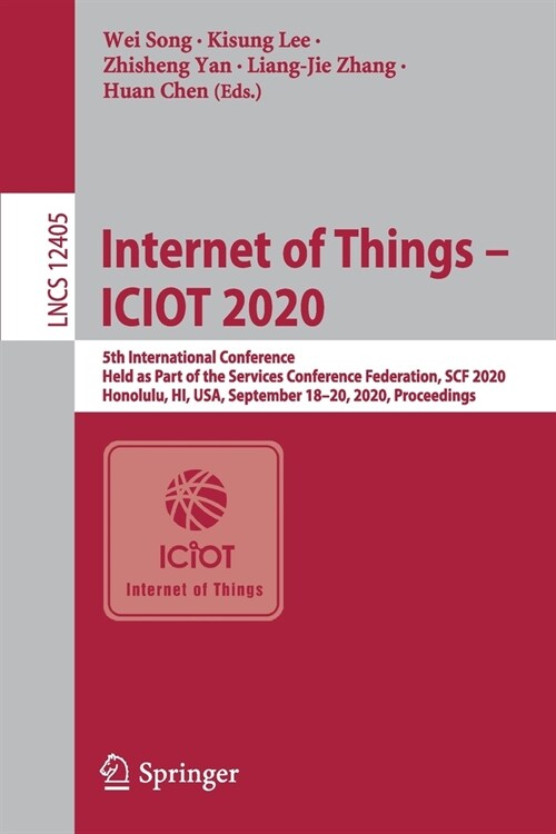 Internet of Things - Iciot 2020: 5th International Conference, Held as Part of the Services Conference Federation, Scf 2020, Honolulu, Hi, Usa, Septem (Paperback, 2020)